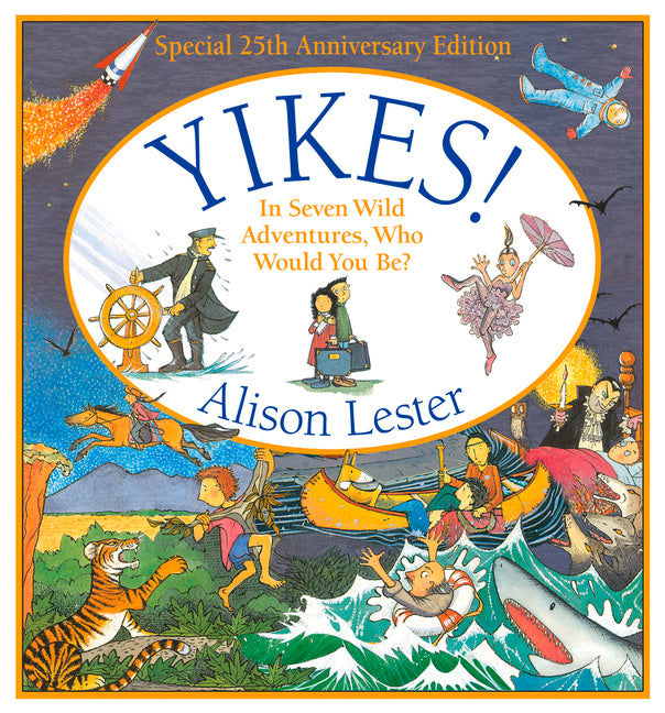 Yikes!: In Seven Wild Adventures, Who Would You Be?