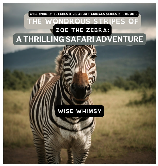 The Wondrous Stripes Of Zoe The Zebra: A Thrilling Safari Adventure