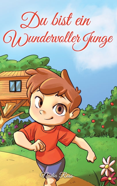 Du bist ein Wundervoller Junge: Eine Sammlung von inspirierenden Geschichten über Mut, Freundschaft, innere Stärke und Selbstvertrauen