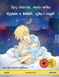 Śpij dobrze, maly wilku - Gjumin e ëmbël, ujku i vogël (polski - albański): Dwujęzyczna książka dla dzieci, z audio i wideo o