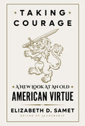 Taking Courage: A New Look at an Old American Virtue