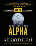 Man 2.0: Engineering the Alpha: A Real World Guide to an Unreal Life