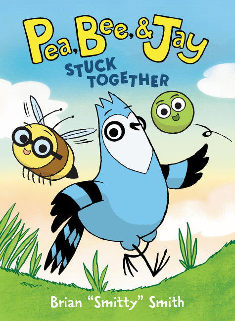 Pea, Bee, & Jay #1: Stuck Together: A Graphic Novel