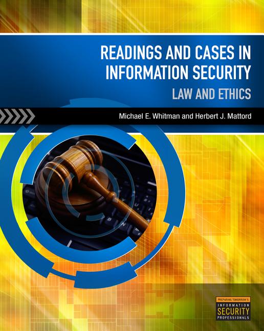 Readings and Cases in Information Security: Law and Ethics