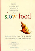 Slow Food: Collected Thoughts on Taste, Tradition, and the Honest Pleasures of Food