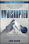 Undisrupted: Leadership Essentials on Business Transformation, Profitability, and Future Readiness