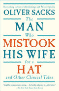 The Man Who Mistook His Wife for a Hat: And Other Clinical Tales