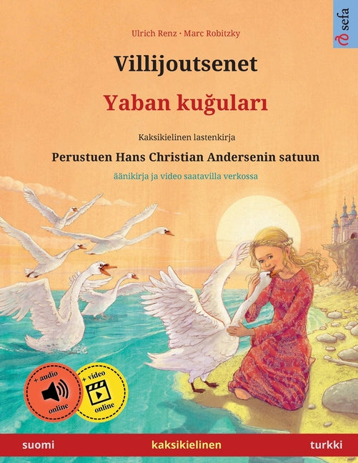 Villijoutsenet - Yaban kuğuları (suomi - turkki): Kaksikielinen lastenkirja perustuen Hans Christian Andersenin satuun, äänikirja ja video s