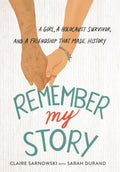 Remember My Story: A Girl, a Holocaust Survivor, and a Friendship That Made History