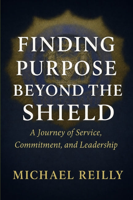 Finding Purpose Beyond the Shield: A Journey of Service, Commitment, and Leadership