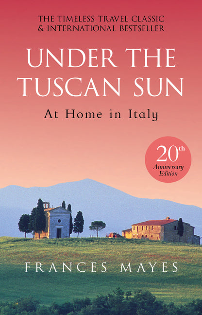 Under The Tuscan Sun: Anniversary Edition