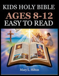 Kids Holy Bible Ages 8-12 Easy to Read: Engaging Scripture Adventures with Life Lessons to Strengthen Faith, Courage, and Embrace God's Love