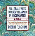 All I Really Need to Know I Learned in Kindergarten: Uncommon Thoughts on Common Things (GIFT)