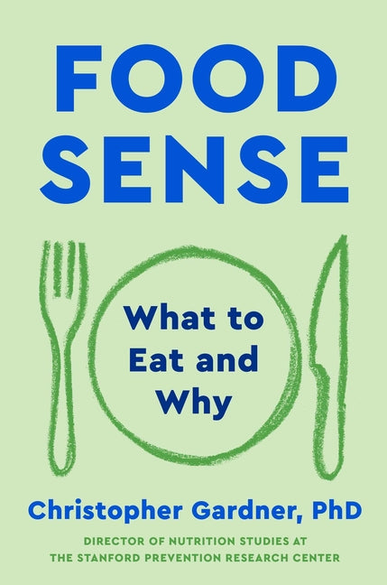 Food Sense: What to Eat and Why
