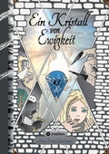 Ein Kristall von Ewigkeit: - Das gereimte Buch / Die kleine Hexe Flix macht sich auf die Reise - denn die Oberhexe hat sich als böse entpuppt. /