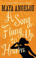 A Song Flung Up to Heaven. Maya Angelou