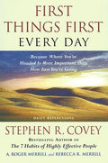 First Things First Every Day: Daily Reflections- Because Where You're Headed Is More Important Than How Fast You Get There (Original)