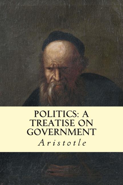 Politics: A Treatise on Government