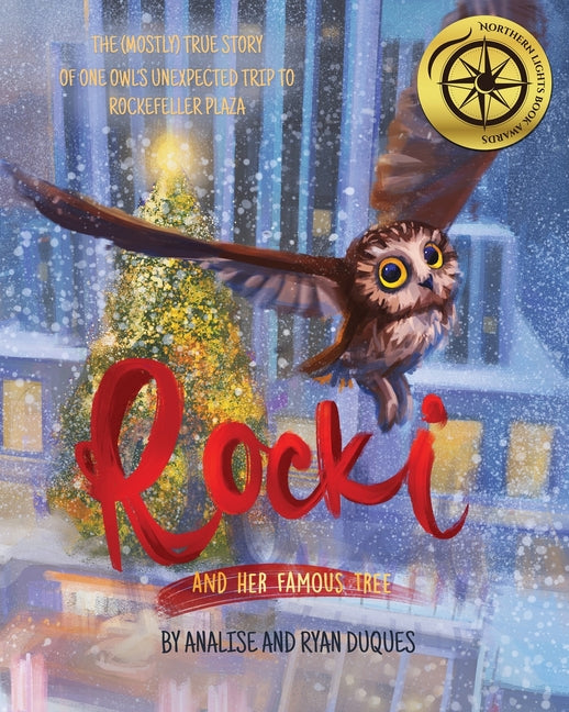 Rocki and Her Famous Tree: The (mostly) true story of one owl's unexpected trip to Rockefeller Plaza