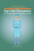 High-Yield Orthopaedics: OITE & ABOS Review for Orthopaedic Providers