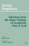 Sextus Empiricus: Selections from the Major Writings on Scepticism, Man, and God (New Rev)