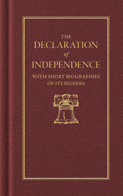 The Declaration of Independence: With Short Biographies of Its Founders