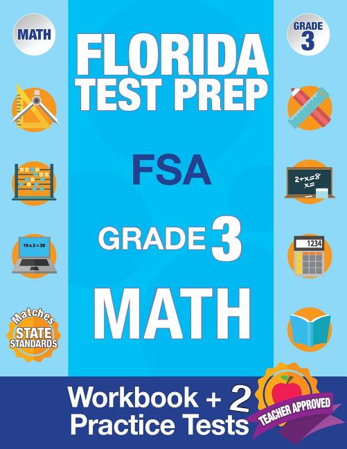 Florida Test Prep FSA Grade 3: Math Workbook & 2 FSA Practice Tests: 3rd Grade Math Workbooks Florida, FSA Practice Test Book Grade 3, FSA Test Grade