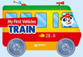 My First Vehicles: Train: Choo-Choo Fun for Little Travelers