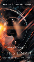 First Man: The Life of Neil A. Armstrong (Media Tie-In)
