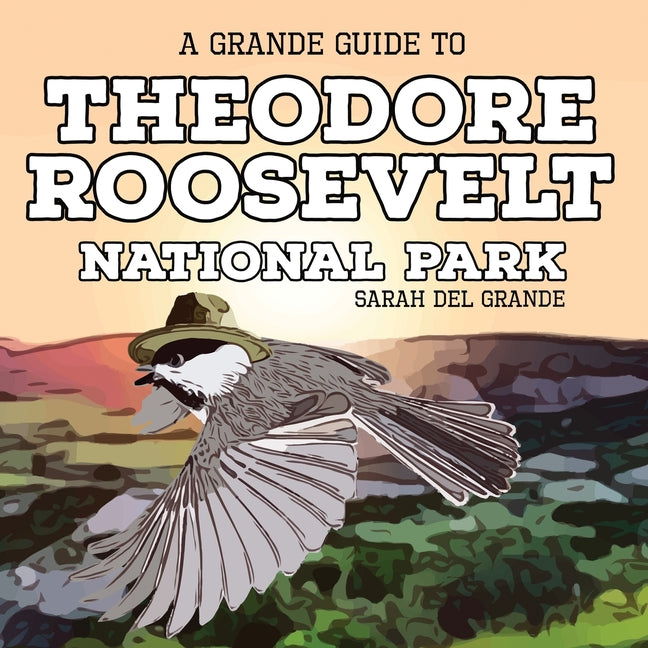 Theodore Roosevelt National Park: A Grande Guide for Kids