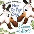 How Do You Say? / ¿Cómo Se Dice? (Spanish Bilingual)