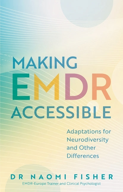 Making EMDR Accessible: Adaptations for Neurodiversity and Other Differences