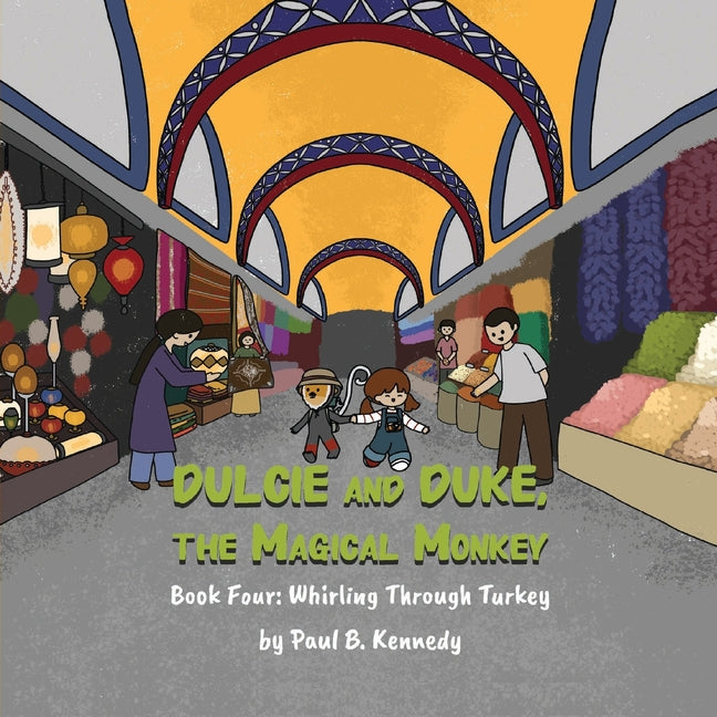 Dulcie and Duke, the Magical Monkey: Book Four: Whirling Through Turkey