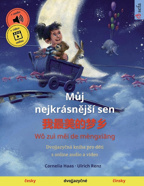 Můj nejkrásnějsí sen - 我最美的梦乡 (česky - čínsky): Dvojjazyčná kniha pro děti od