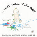 What Will You Be?