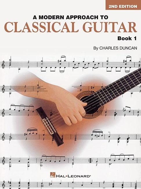 A Modern Approach to Classical Guitar 2nd Edition Book 1 Beginner Classical Guitar Method Learn Music Reading Fingerstyle and Technique Hal Leonard Inst