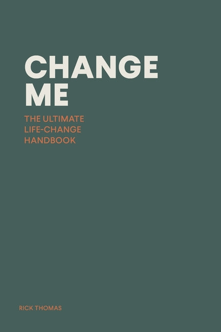 Change Me: The Ultimate Life-change Handbook