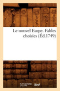 Le Nouvel Esope. Fables Choisies (Éd.1749) (1749)