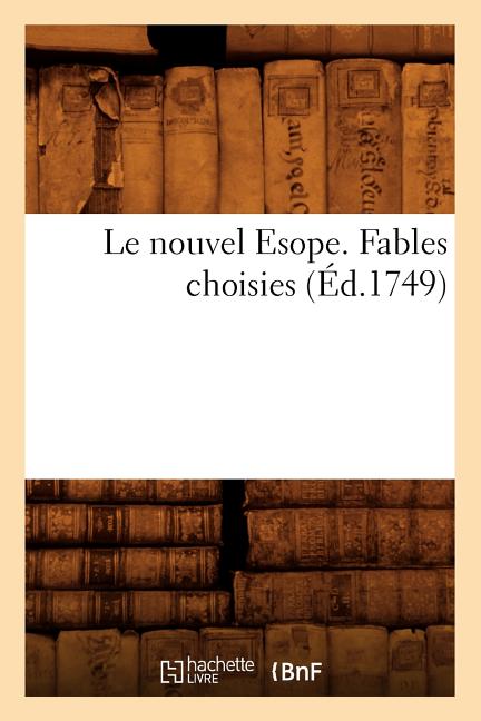 Le Nouvel Esope. Fables Choisies (Éd.1749) (1749)