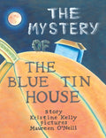 The Mystery of the Blue Tin House: A Mirabella Morehugs Adventure