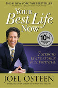 Your Best Life Now (Special 10th Anniversary Edition): 7 Steps to Living at Your Full Potential (Anniversary)