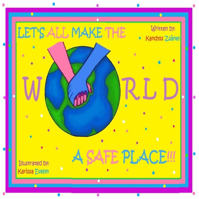 Let's All Make The World A Safe Place