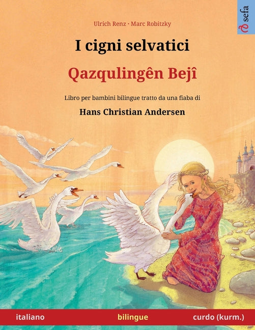 I cigni selvatici - Qazqulingên Bejî (italiano - curdo (kurm.)): Libro per bambini bilingue tratto da una fiaba di Hans Christian Andersen