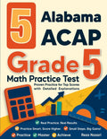 5 Alabama ACAP Grade 5 Math Practice Tests: Proven Practice for Top Scores with Detailed Explanations