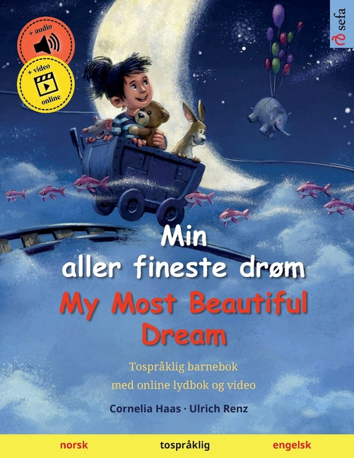 Min aller fineste drøm - My Most Beautiful Dream (norsk - engelsk): Tospråklig barnebok, fra 2-3 år, med lyd og video