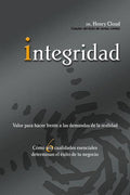 El Integridad: Valor para hacer frente a las demandas de la realidad; C��mo seis cualidades esenciales determinan el ��xito d