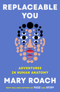 Replaceable You: Adventures in Human Anatomy