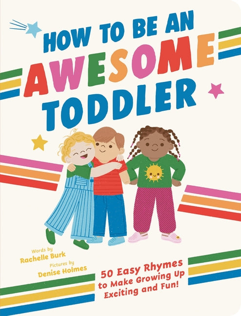 How to Be an Awesome Toddler: 50 Easy Rhymes to Make Growing Up Exciting and Fun!