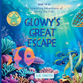 Glowy's Great Escape: The Sparkling Adventures of Glowy the Fish. Sea of Cortez Adventures.