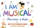 I Am Musical: Adventures of Waffles